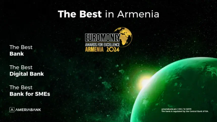 Ameriabank Receives 3 Awards for Excellence by Euromoney: the Best Bank, the Best Digital Bank, and the Best Bank for SMEs in Armenia for 2024