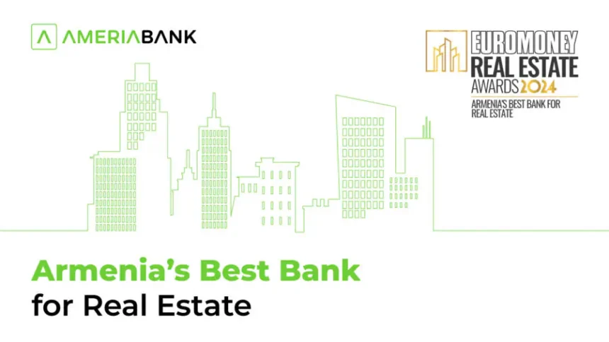 Ameriabank Named Armenia’s Best Bank for Real Estate by Euromoney